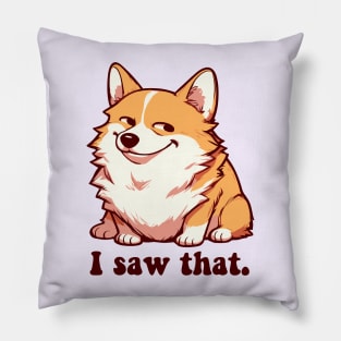 i saw that - corgi meme Pillow