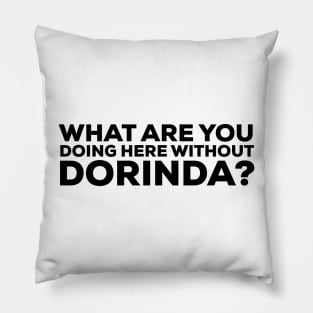 What are you doing here without Dorinda? Real Housewives of New York Quote Pillow