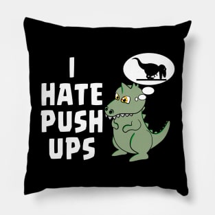 I HATE PUSHUPS - TREX Pillow