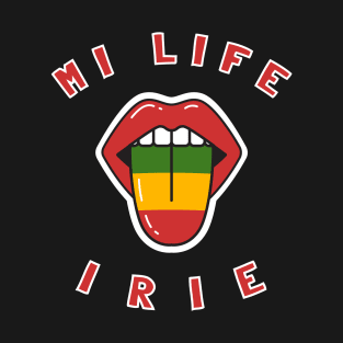 Mi Life irie, Reggae Music Tounge, Jamaican T-Shirt