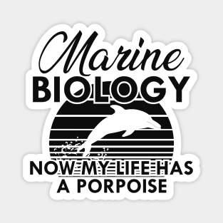 Marine Biology Now my life has a porpoise Magnet