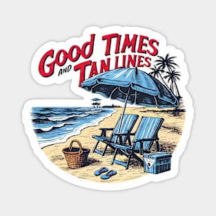 Good times and tan lines! fun summer vacation travel memes tee Magnet