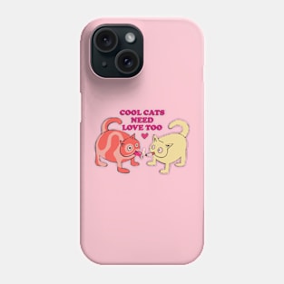 Cool Cats Need Love Too Funny Cat Phone Case