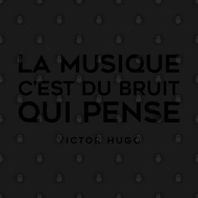 Music is noise that thinks - Victor Hugo by Labonneepoque