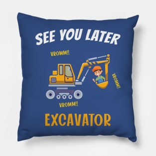 See You Later Excavator Pillow