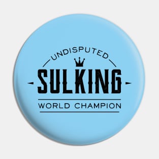 Sulking World Champion Pin