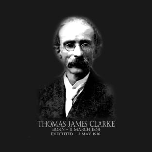 Irish Easter Rising 1916 Thomas James Clarke T-Shirt