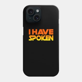 i have spoken Phone Case