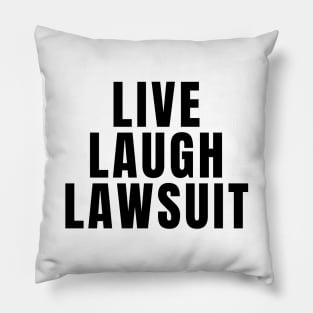 Live Laugh Lawsuit Pillow