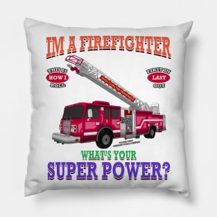 I'm A Firefighter What's Your Super Power Fire Truck Novelty Gift Pillow