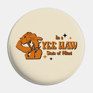 In a Yeehaw State of Mind Pin