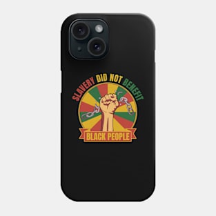 Slavery - Slavery did not benefit black people Phone Case