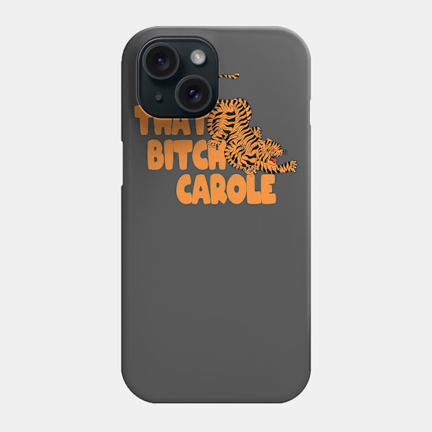 That Bitch Carole Phone Case by Theretrotee