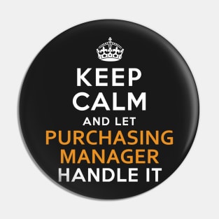 Purchasing Manager  Keep Calm And Let handle it Pin