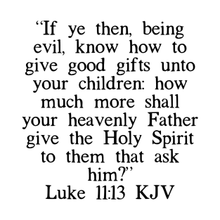 Luke 11:13 KJV T-Shirt