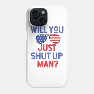 Will You Shut Up Man donald trump Phone Case