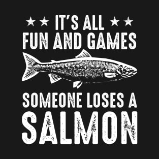 It's All Fun And Games Until Someone Loses A Salmon T-Shirt