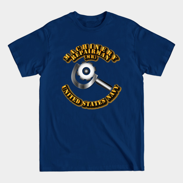 Disover Navy - Rate - Machinery Repairman - Navy Rate Machinery Repairman - T-Shirt