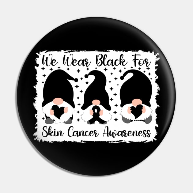 We Wear Black For Skin Cancer Awareness Pin by Geek-Down-Apparel