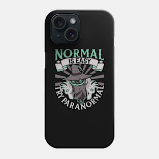 Normal is easy - try paranormal - Paranormal Investigator Phone Case