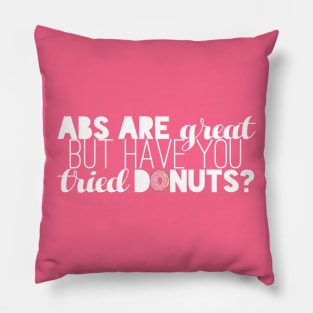 Abs are great, BUUUUT..... (White) Pillow