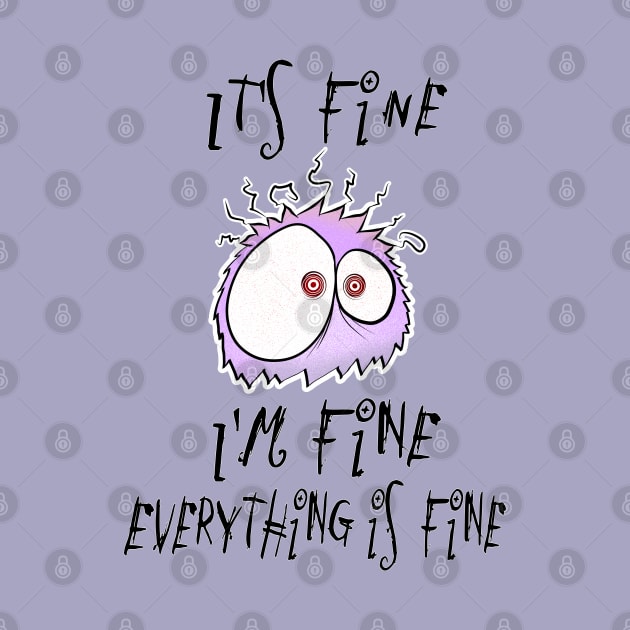 It's fine, I'm fine, everything is fine. Not stressed at all. by shackledlettuce