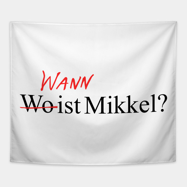 Wann Wo ist mikkel?