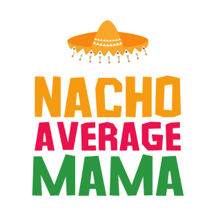 Nacho Average Mama T-Shirt