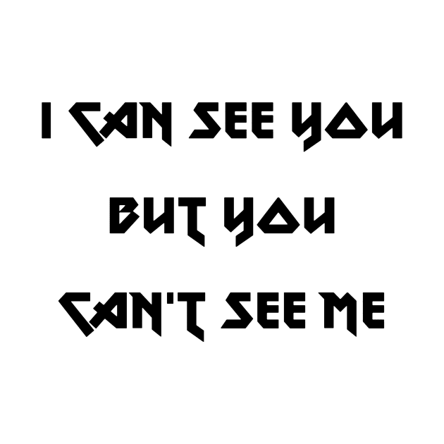 I can see you but you can't see me by TJMERCH