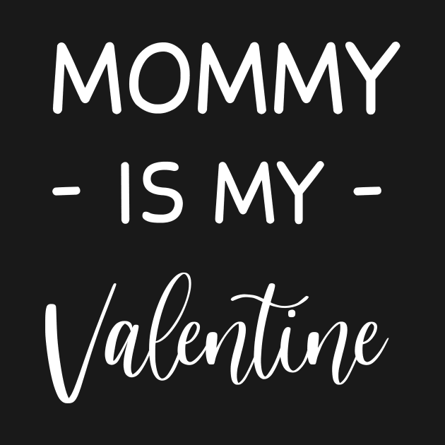 Mommy Is My Valentine , Mommy Lover , Funny Valentines , Valentines Day , Mommy lover, Fur  Mommy For Life,  Mommy Valentine by creativitythings 