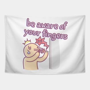 be aware of your fingers Tapestry