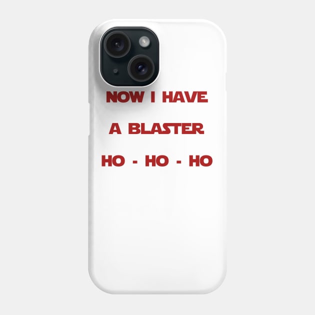 Now I have a Blaster Phone Case by EwokSquad