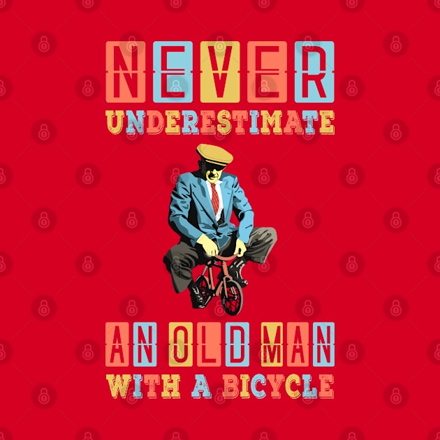 NEVER UNDERESTIMATE AN OLD MAN WITH A BICYCLE, NEVER UNDERESTIMATE AN OLD MAN ON A BICYCLE, Retro Vintage 90s Style Funny Cycling Humor for Cyclist and Bike Rider, funny Cycling quote by BicycleStuff