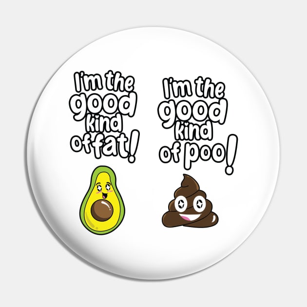 I'm the good kind of fat, I'm the good kind of poo Pin by VeganLifestyles