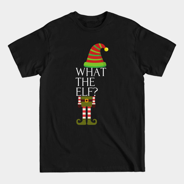 Discover What the Elf Funny Christmas Holiday - What The Elf - T-Shirt