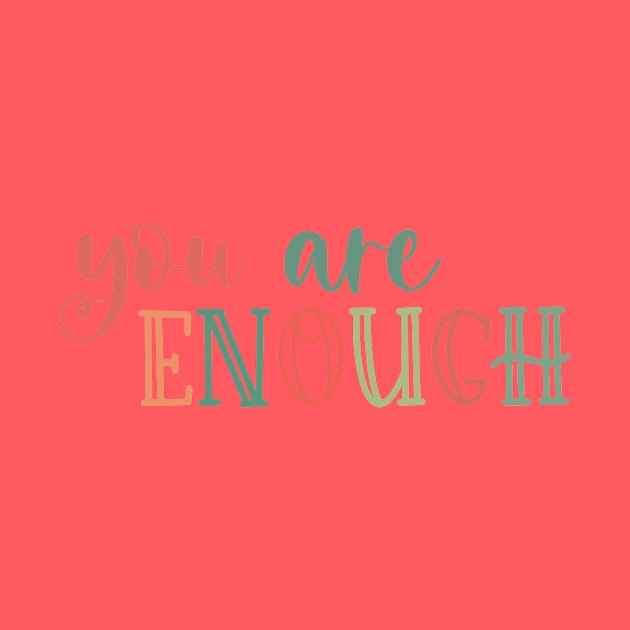 You Are Enough by JennaCreates