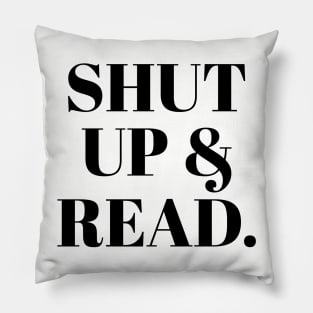 Shut Up & Read Pillow