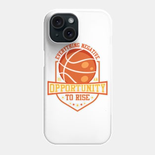 Everything Negative Is An Opportunity To Rise Phone Case