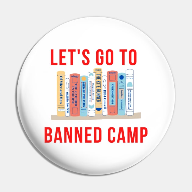 Let's Go to Banned Camp. Book Lover Gift Pin by Carlotta Beautox