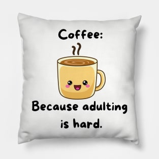 Coffee: Because Adulting is hard Pillow