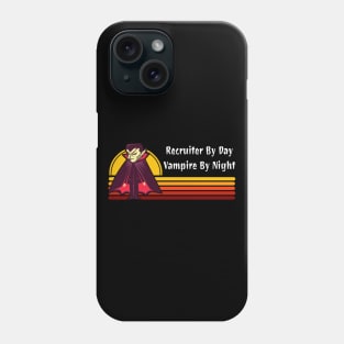 Recruiter By Day Vampire By Night Phone Case