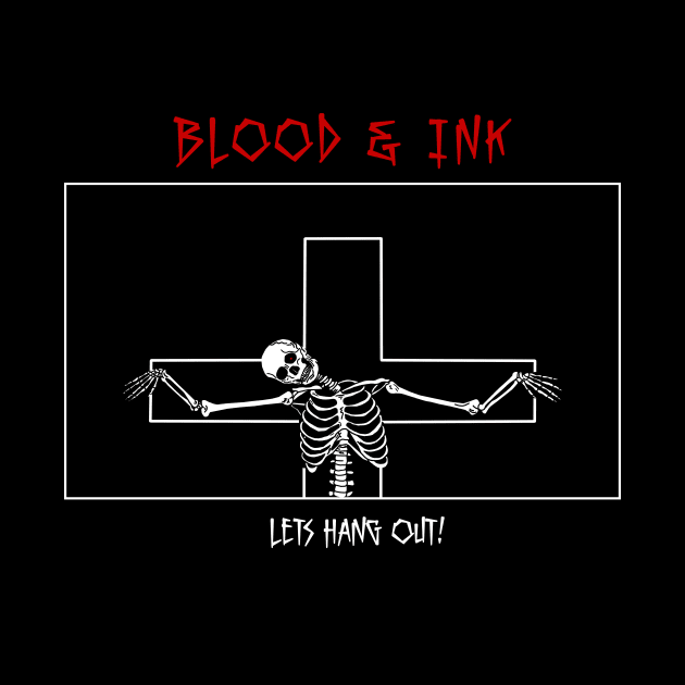 Lets Hang Out by Blood & Ink Clothing