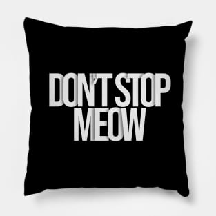 dont stop meow typography Pillow