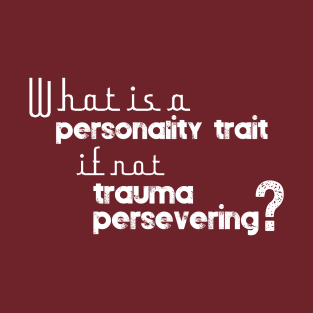 Trauma Persevering T-Shirt