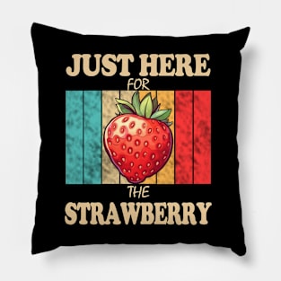 Just Here For The Strawberry Pillow