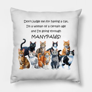 Don't judge me for having a cat - funny menopause gift - watercolour cat design Pillow