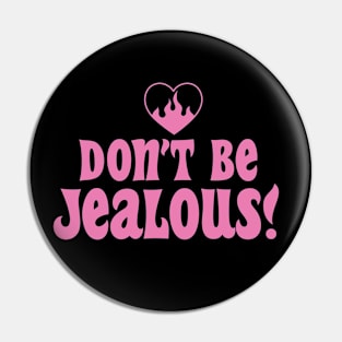 Dont Be Jealous Pink Y2K Aesthetic Sarcasm Retro Mean Girl Pin