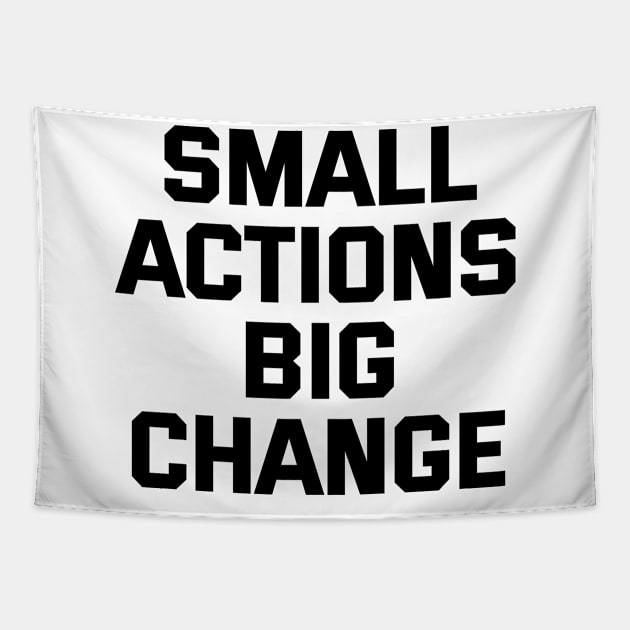 Small Actions Big Change Tapestry by Texevod