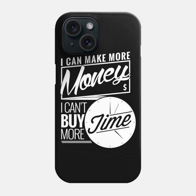 I can make money, I can't buy time. Phone Case by Kings83