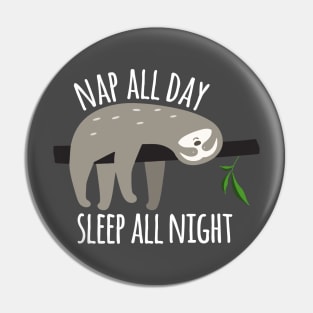 Funny Sloth Graphic, Nap All Day, Sleep All Night Pin